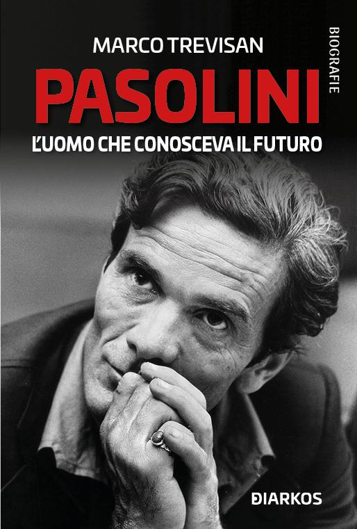 Pasolini. L uomo che conosceva il futuro