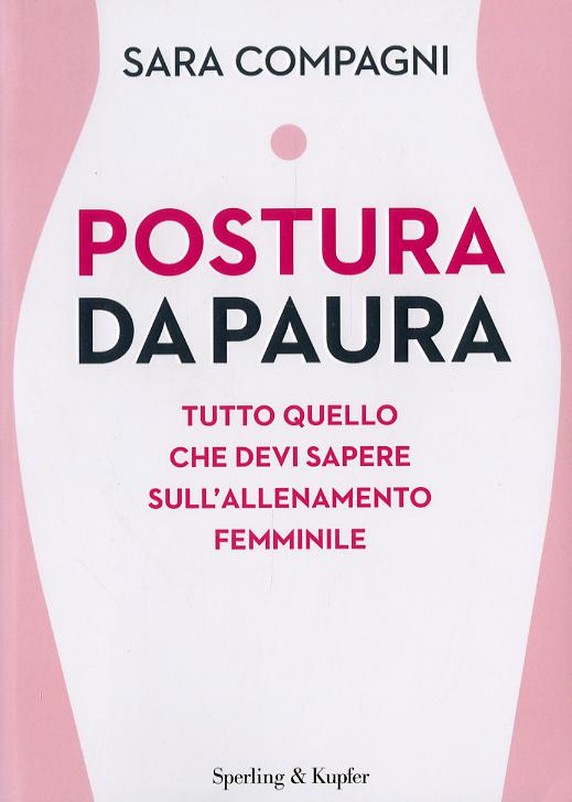 Postura da paura. Tutto quello che devi sapere sull allenamento femminile