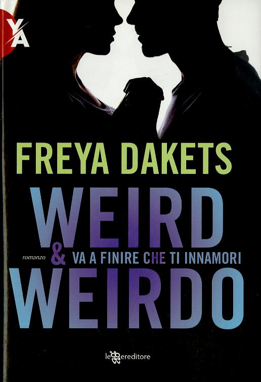 Weird & Weirdo. Va a finire che ti innamori