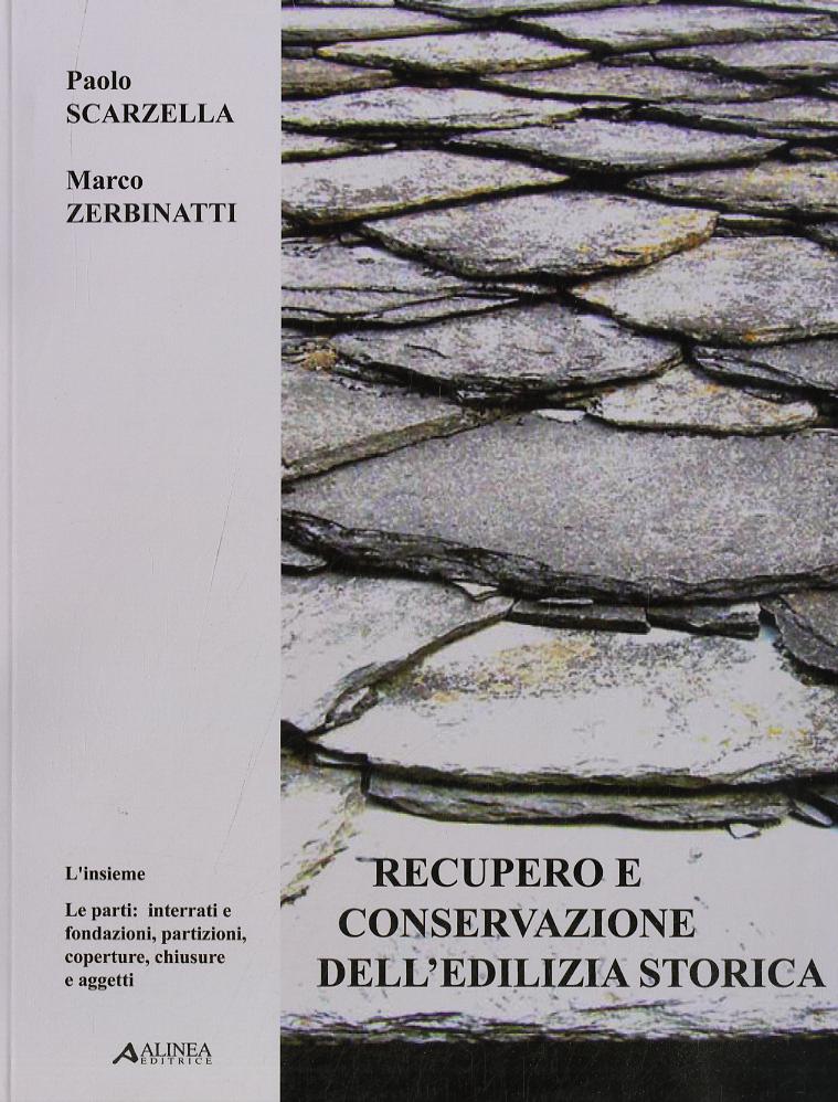 Recupero e conservazione dell edilizia storica. L insieme, le parti: interrati, fondazioni, partizioni, coperture, chiusure e aggetti