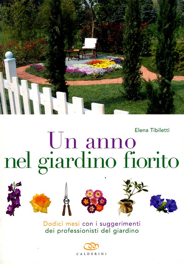 Anno nel giardino fiorito. Dodici mesi con i suggerimenti dei professionisti del giardino