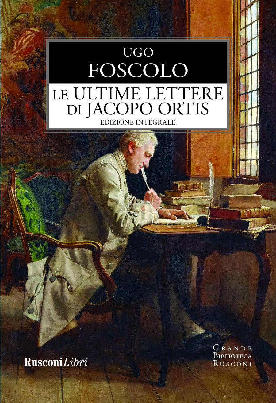 Ultime lettere di Jacopo Ortis. Ediz. integrale