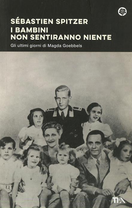 Bambini non sentiranno niente. Gli ultimi giorni di Magda Goebbels