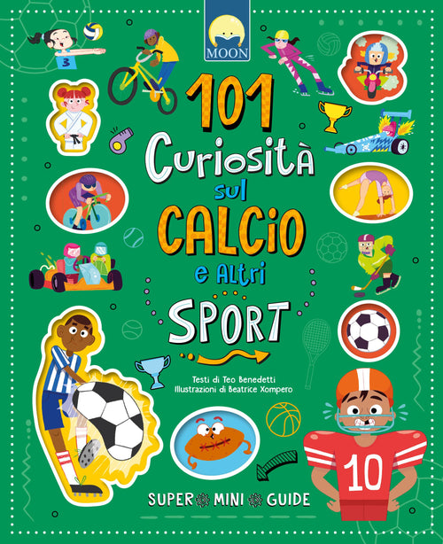 101 curiosita  sul calcio e altri sport. Ediz. a colori
