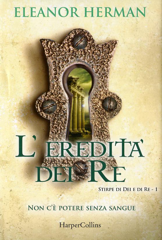 Eredita  dei re. Stirpe di dei e di re