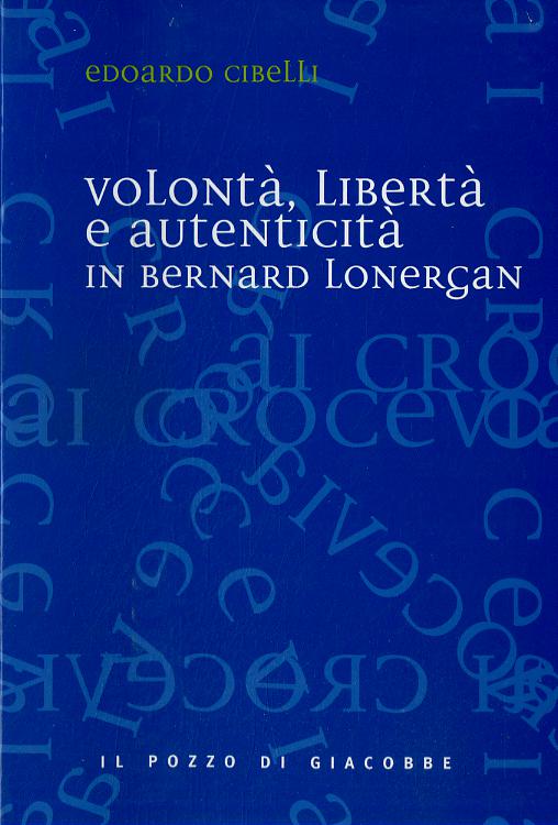 Volonta , liberta  e autenticita  in Bernard Lonergan
