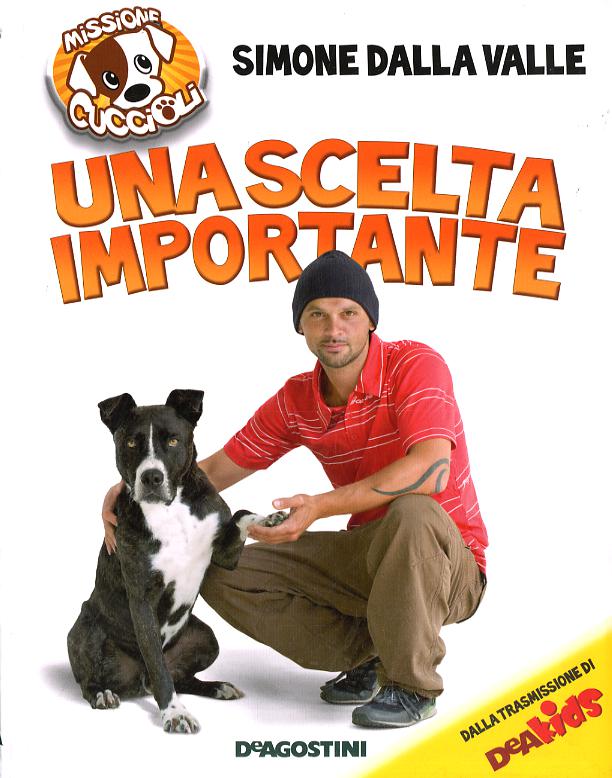 Scelta importante. Missione cuccioli. Ediz. illustrata