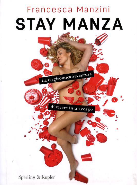 Stay Manza. La tragicomica avventura di vivere in un corpo