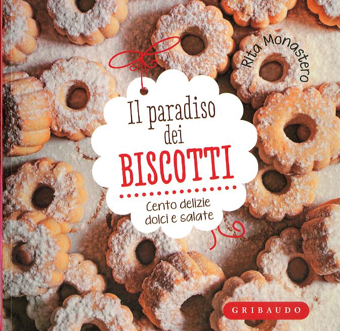 Paradiso dei biscotti. Cento delizie dolci e salate