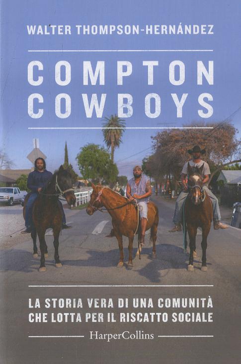Compton Cowboys. La storia vera di una comunita  che lotta per il riscatto sociale