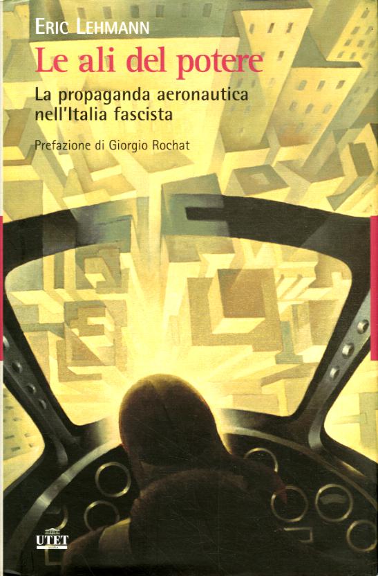 Ali del potere. La propaganda aeronautica nell Italia fascista