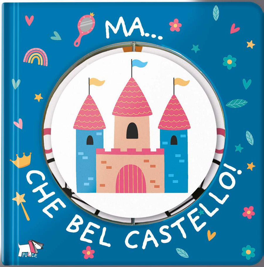 Ma... che bel castello! Ediz. a colori