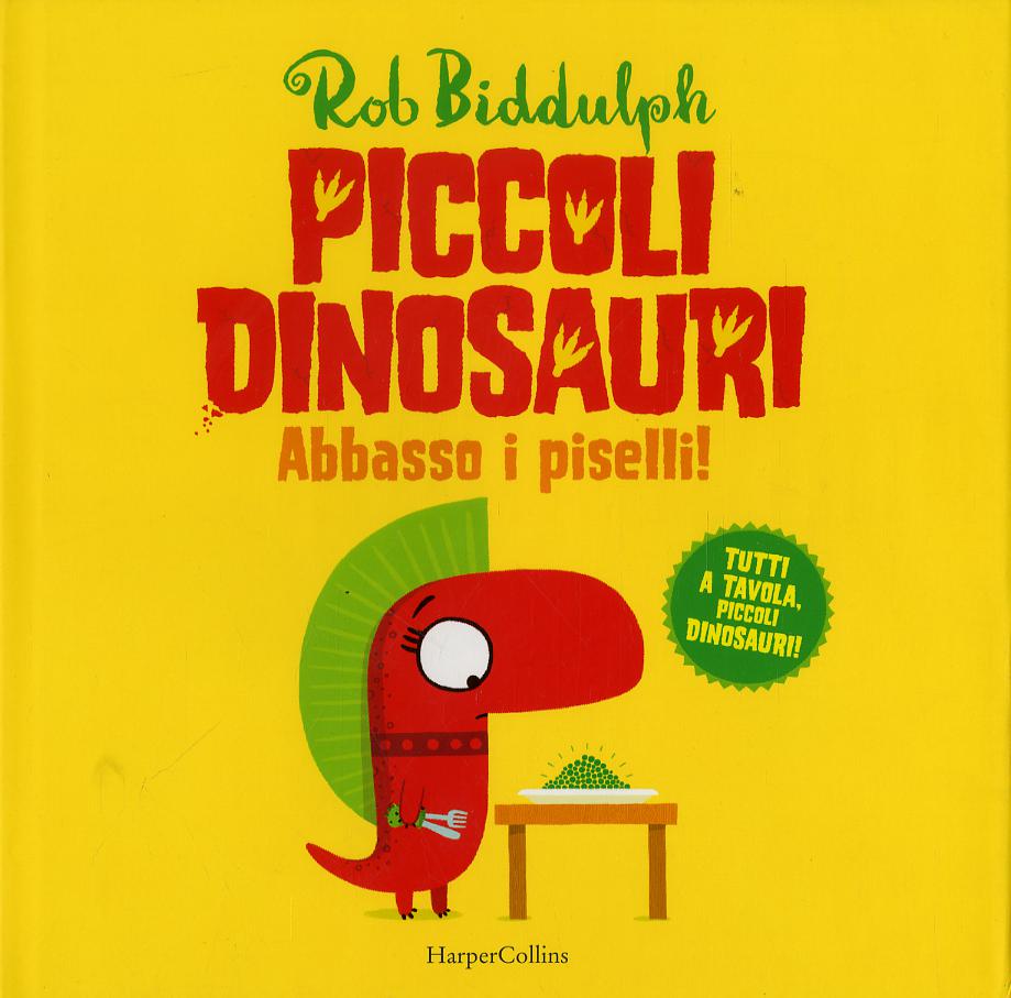 Abbasso i piselli. Piccoli dinosauri. Ediz. a colori