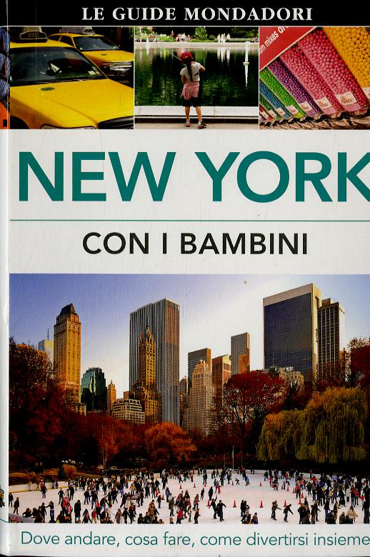 New York con i bambini. Dove andare, cosa fare, come divertirsi insieme