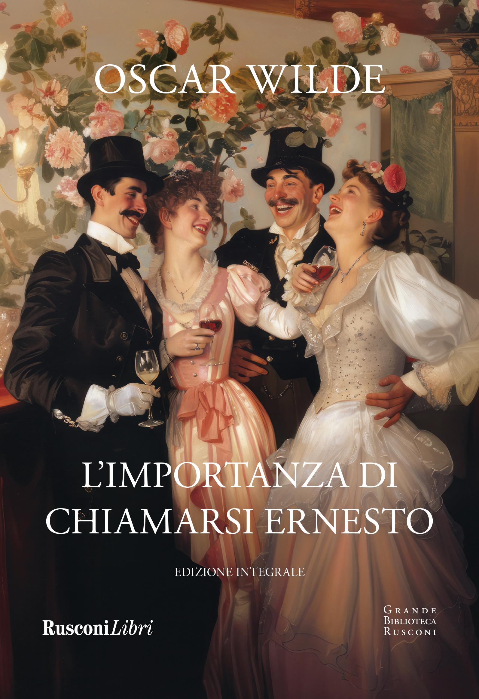 Importanza di chiamarsi Ernesto. Ediz. integrale