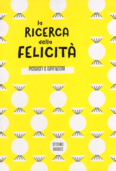 Ricerca della felicita . Pensieri e ispirazioni. Ediz. illustrata
