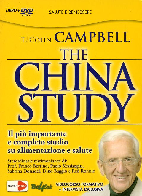 China study. Il piu  importante e completo studio su alimentazione e salute. Con DVD