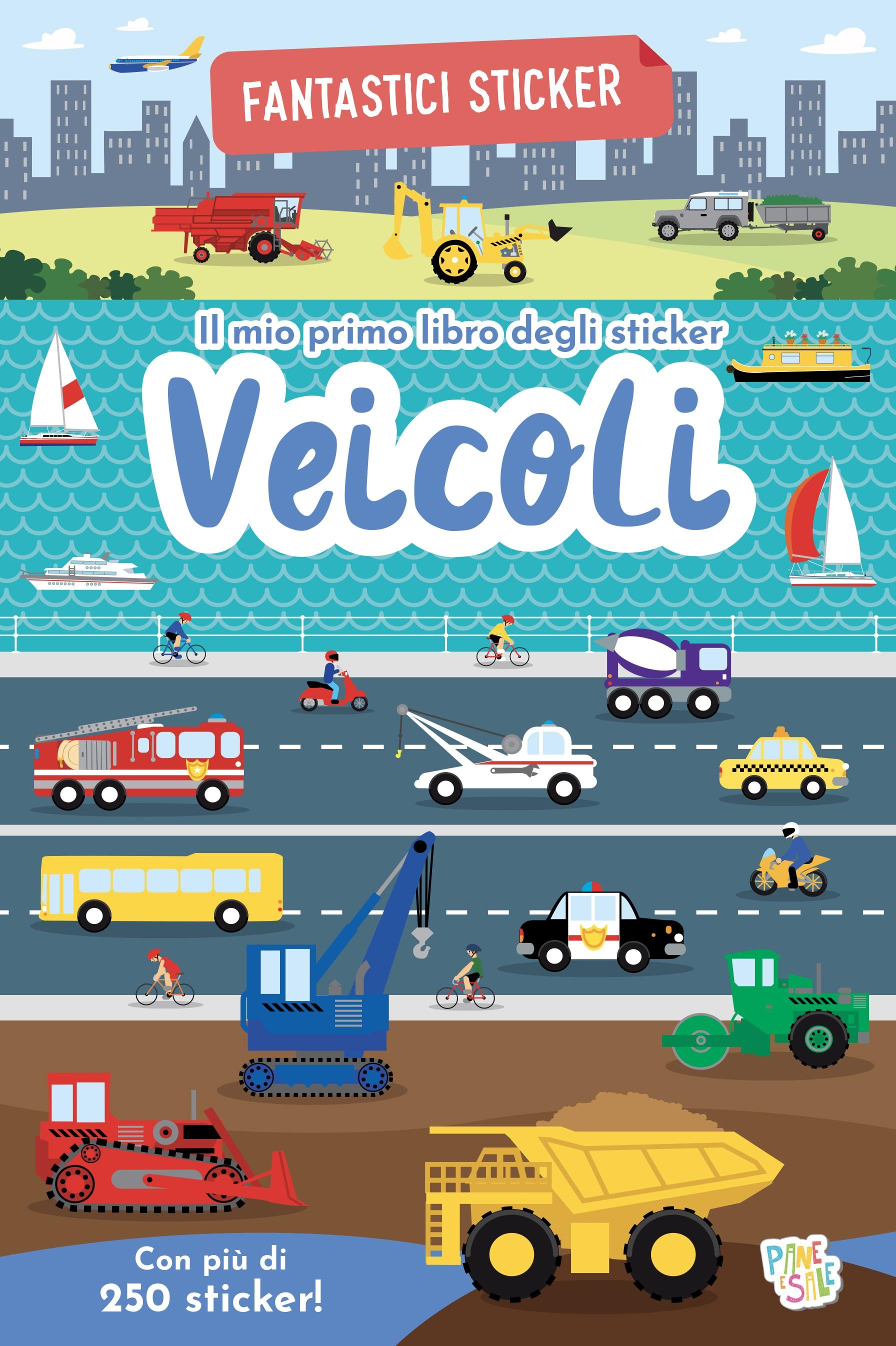 Veicoli. Fantastici sticker. Ediz. a colori