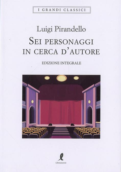 Sei personaggi in cerca d autore. Ediz. integrale