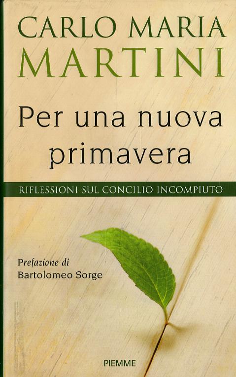 Per una nuova primavera. Riflessioni sul Concilio incompiuto