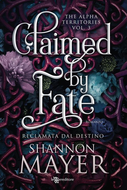 Claimed by fate. Reclamata dal destino. The alpha territories