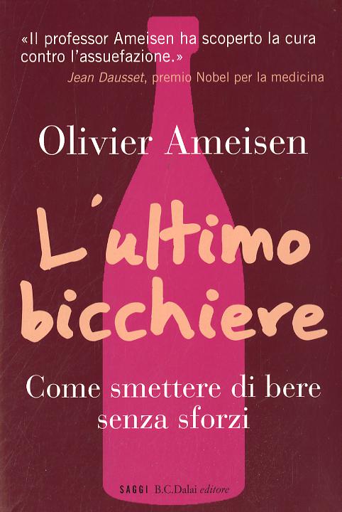 Ultimo bicchiere. Come smettere di bere senza sforzi