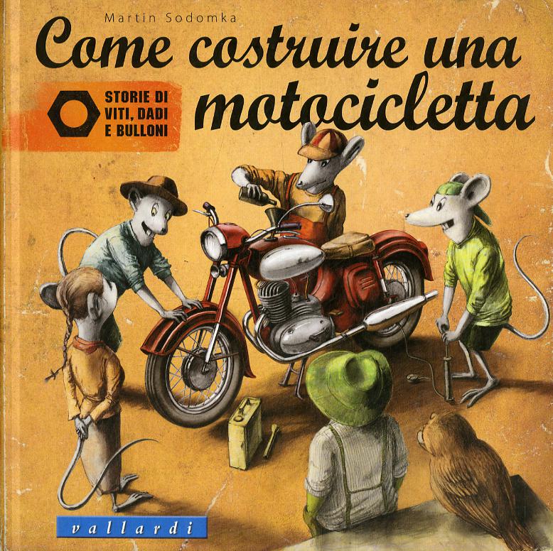 Come costruire una motocicletta. Storie di viti, dadi e bulloni