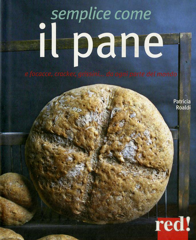 Semplice come il pane. E focacce, cracker, grissini... da ogni parte del mondo