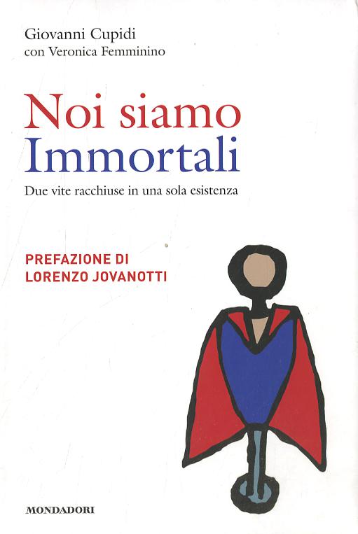 Noi siamo immortali. Due vite racchiuse in una sola esistenza