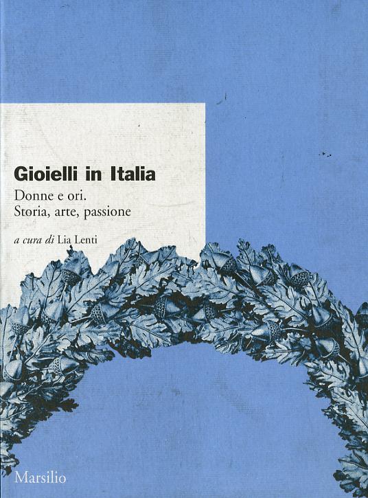 Gioielli in Italia. Donne e ori. Storia, arte, passione. Atti del 4° Convegno nazionale (Valenza, 5-6 ottobre 2002)