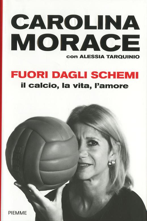 Fuori dagli schemi. Il calcio, la vita l amore