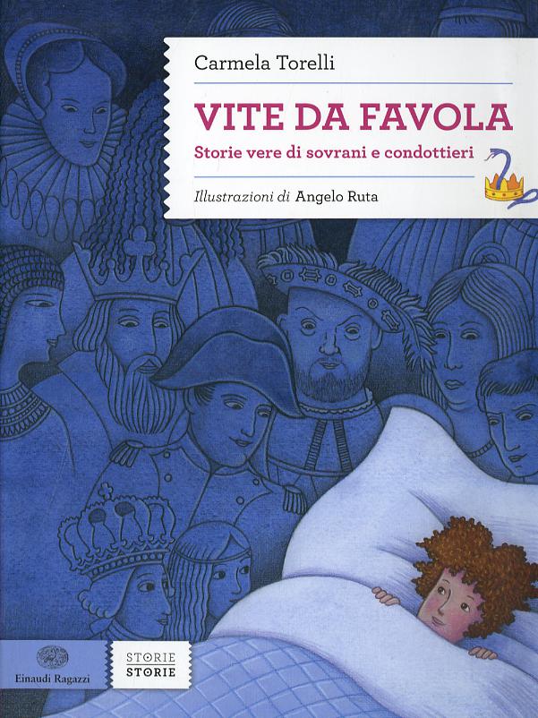 Vite da favola. Storie vere di sovrani e condottieri
