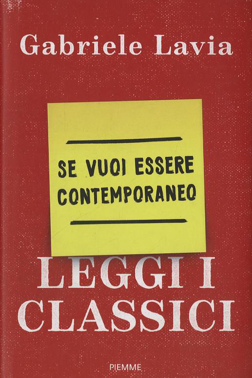 Se vuoi essere contemporaneo leggi i classici