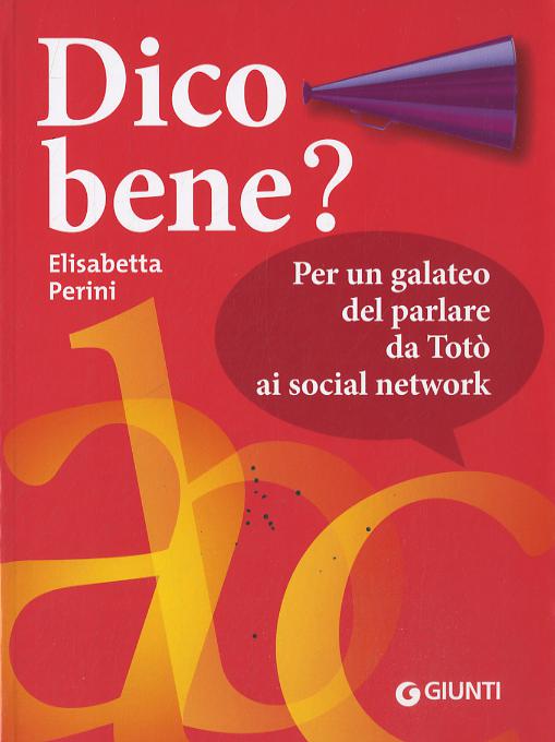 Dico bene? Per un galateo del parlare da Toto  ai social network