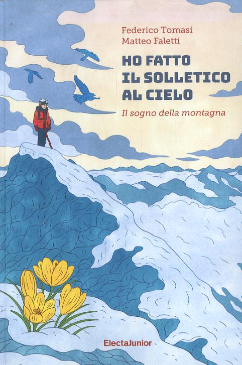 Ho fatto il solletico al cielo. Il sogno della montagna