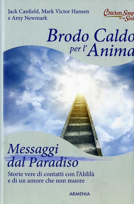 Brodo caldo per l anima. Messaggi dal paradiso