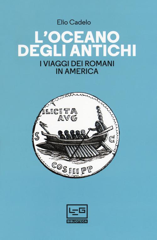 Oceano degli antichi. I viaggi dei Romani in America