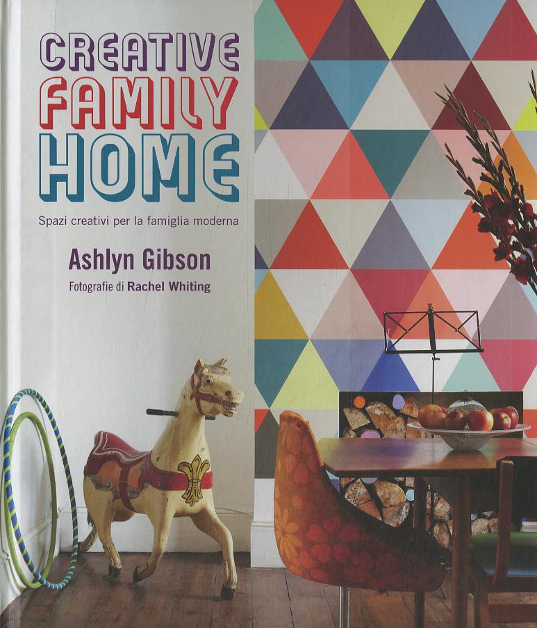 Creative family home. Spazi creativi per la famiglia moderna