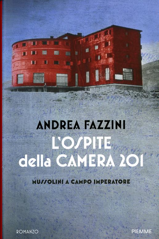 Ospite della camera 201. Mussolini a Campo Imperatore