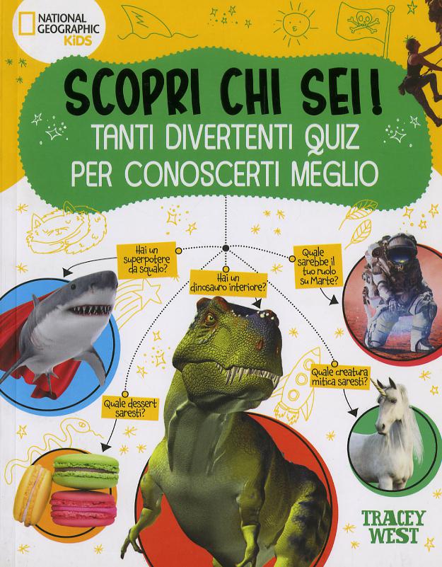 Scopri chi sei! Tanti divertenti quiz per conoscerti meglio. Ediz. a colori