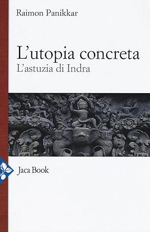 Utopia concreta. L astuzia di Indra