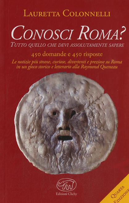 Conosci Roma? Tutto cio  che devi assolutamente sapere