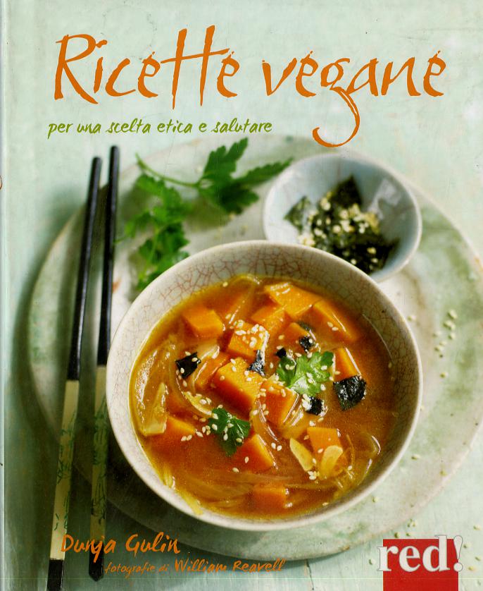 Ricette vegane. Per una scelta etica e salutare