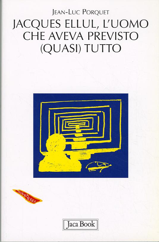Jacques Ellul. L Uomo Che Aveva Pre