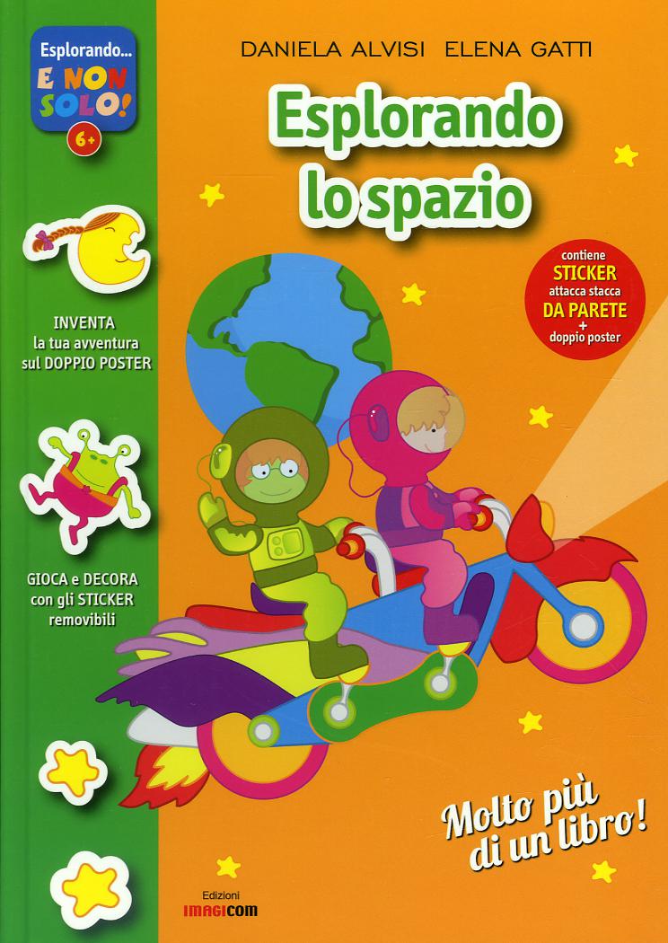 Esplorando lo spazio. Con adesivi. Con poster. Ediz. illustrata