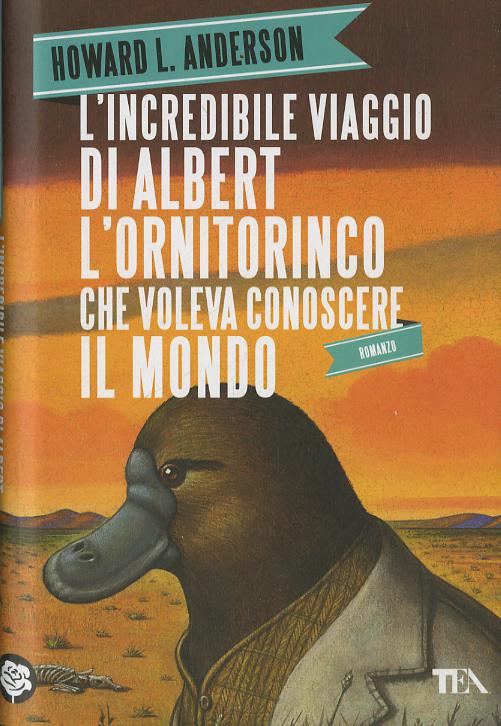 Incredibile viaggio di Albert l ornitorinco che voleva conoscere il mondo