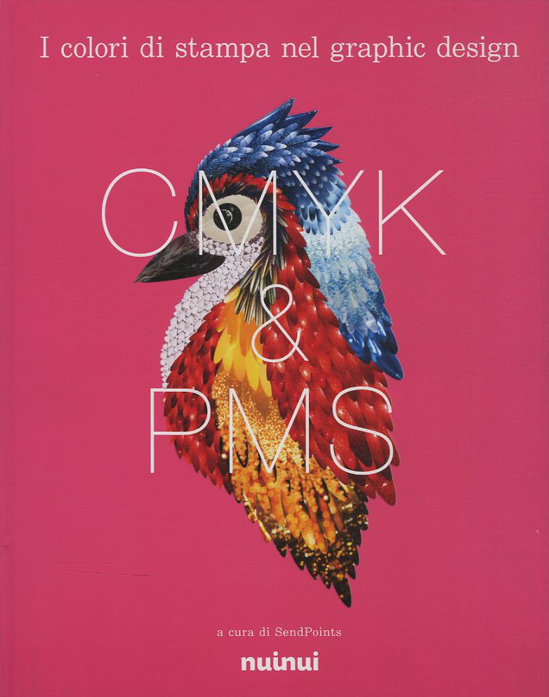 CMYK & PMS. I colori di stampa nel graphic design. Ediz. a colori