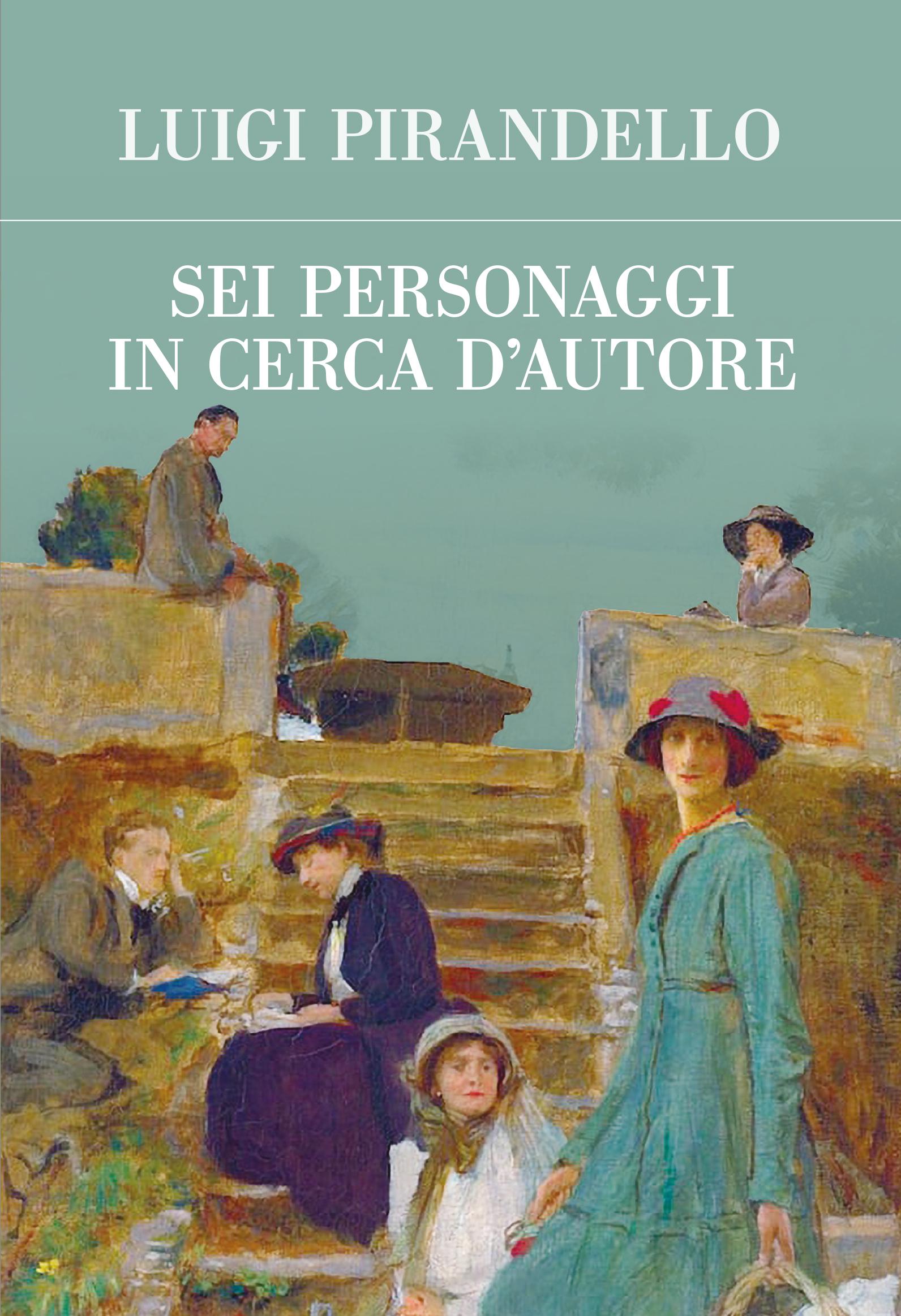 Sei personaggi in cerca d autore. Ediz. integrale