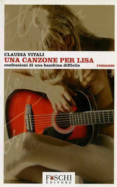 Canzone per Lisa. Confessioni di una bambina difficile