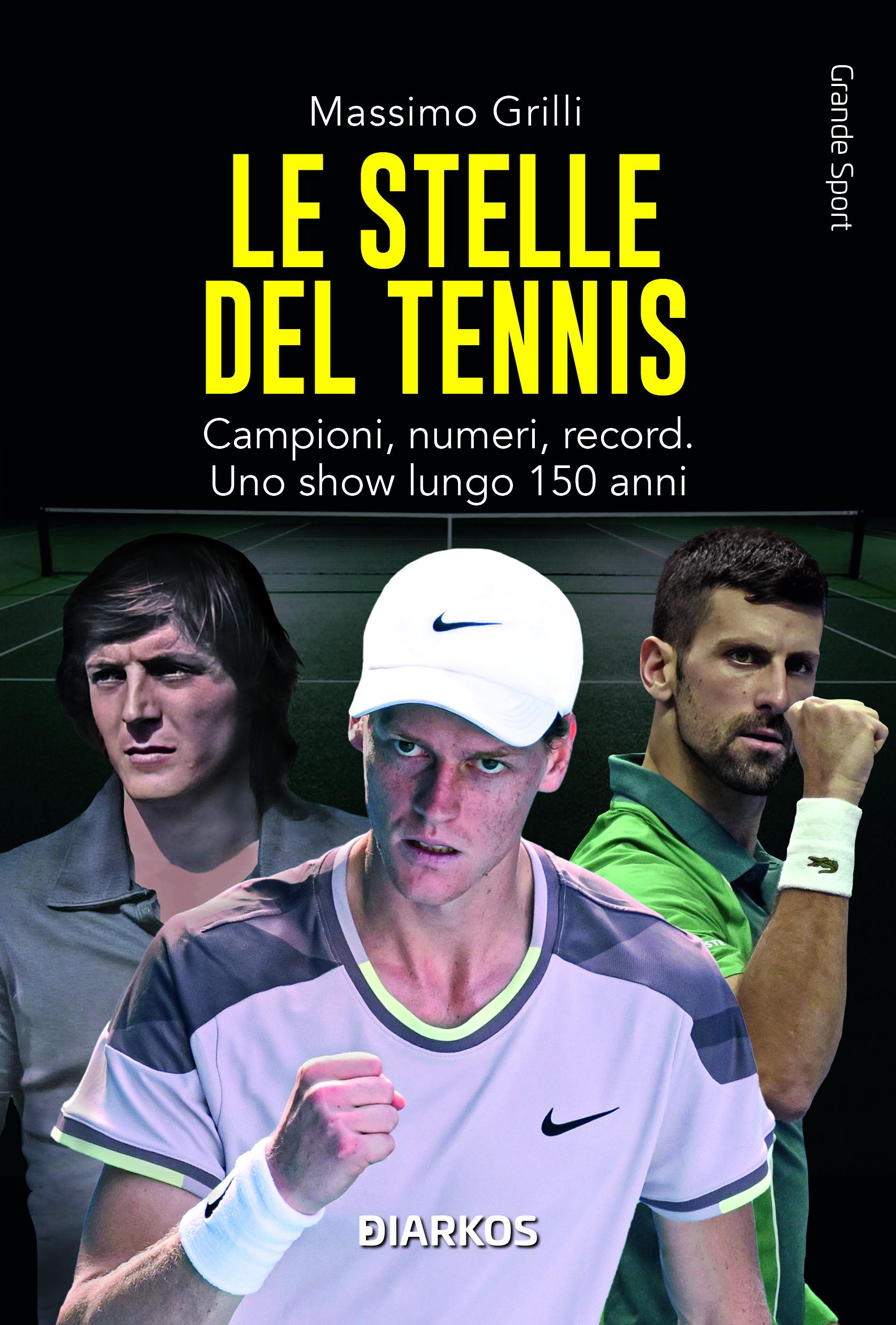 Stelle del tennis. Campioni, numeri, record. Uno show lungo 150 anni